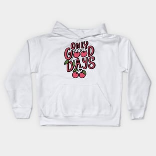 Cherries of Positivity: 'Only Good Days' Motivational Kids Hoodie